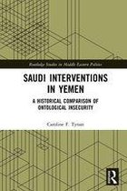 Routledge Studies in Middle Eastern Politics - Saudi Interventions in Yemen