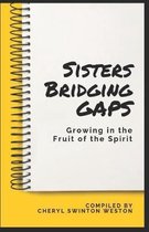 Sisters Bridging GAPS: Growing in the Fruit of the Spirit