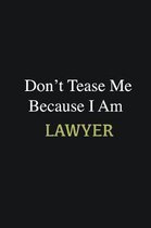 Don't Tease Me Because I Am Lawyer: Writing careers journals and notebook. A way towards enhancement
