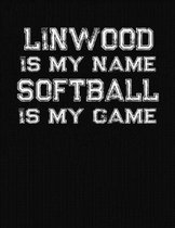 Linwood Is My Name Softball Is My Game