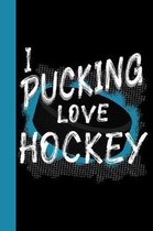 I Pucking Love Hockey