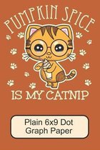 Pumpkin Spice Is My Catnip/ Plain 6x9 Dot Graph Paper: Cute, Adorable Kawaii Kitten/ Perfect For Autumn Doodling In And Out Of School/ 110 Pages