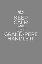 Keep Calm And Let Grand-Pere Handle It