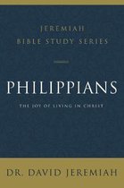 Philippians The Joy of Living in Christ Jeremiah Bible Study Series