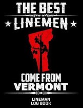 The Best Linemen Come From Vertmont Lineman Log Book: Great Logbook Gifts For Electrical Engineer, Lineman And Electrician, 8.5 X 11, 120 Pages White