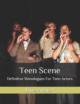 Teen Scene: Definitive Monologues For Teen Actors