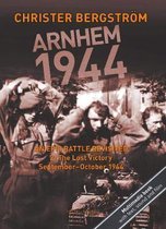 Arnhem 1944 -- An Epic Battle Revisited