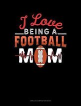 I Love Being A Football Mom