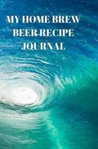 My Home Brew Beer Recipe Journal: 90 Pages of Home Brew Diary Ready to Record