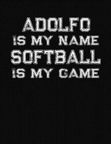 Adolfo Is My Name Softball Is My Game