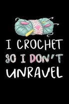 I Crochet so I don't Unravel