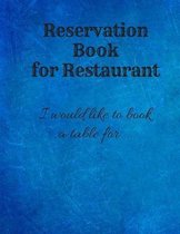 Reservation Book for Restaurant: Large 8.5x11 Table Log Journal/Planner/Notebook - Day Guest Booking Diary - Reservations Management - Professional Bu