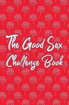 The Good Sex Challenge Book: Sex Positions And Guided Prompts Activity Write In Journal For Adult Mature Couple Naughty Date Game Red Rose Theme De