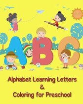 Alphabet Learning Letters & Coloring for Preschool: Coloring Book and Tracing Letters Practise to Learn Alphabet for Early Childhood Learning and Pres