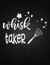 Whisk Taker: Recipe Notebook to Write In Favorite Recipes - Best Gift for your MOM - Cookbook For Writing Recipes - Recipes and Not