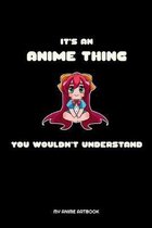 It's An Anime Thing You Wouldn't Understand My Anime Artbook: It's An Anime Thing You Wouldn't Understand Anime Manga Comic Sketchbook: 6x9 A5 Blank A