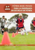 F�tbol Base: Fichas para la ense�anza en Escuelas de F�tbol 8-9 a�os