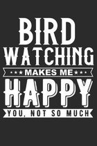 Bird Watching Makes Me Happy Notebook: 115 Blank Ruled Lined Pages Notes Journal