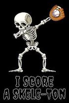 I Score A Skele-Ton: 6x9 150 page Wide-Ruled Skeleton Notebook for elementary and middle school students.