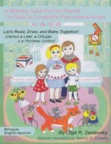 A Birthday Cake For Our Friends: Bilingual English-Spanish Version