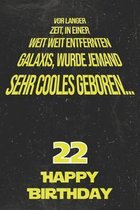 Vor langer Zeit, in einer weit weit entfernten Galaxis wurde jemand sehr cooles geboren...22 Happy Birthday: Liniertes Notizbuch I Gru�karte f�r den 2