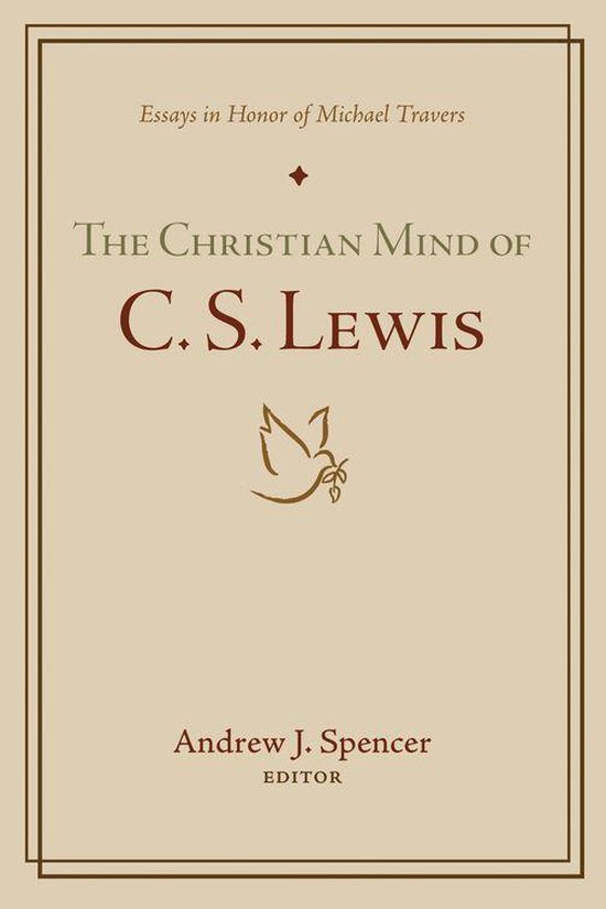 Boek: The Christian Mind of C. S. Lewis, essays ter ere van Michael Travers, bewerkt door Andrew J. Spencer.