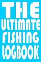 The Ultimate Fishing Log Book: Notebook For The Serious Fisherman To Record Fishing Trip Experiences With Prompts, Records Details of Fishing Trip, I