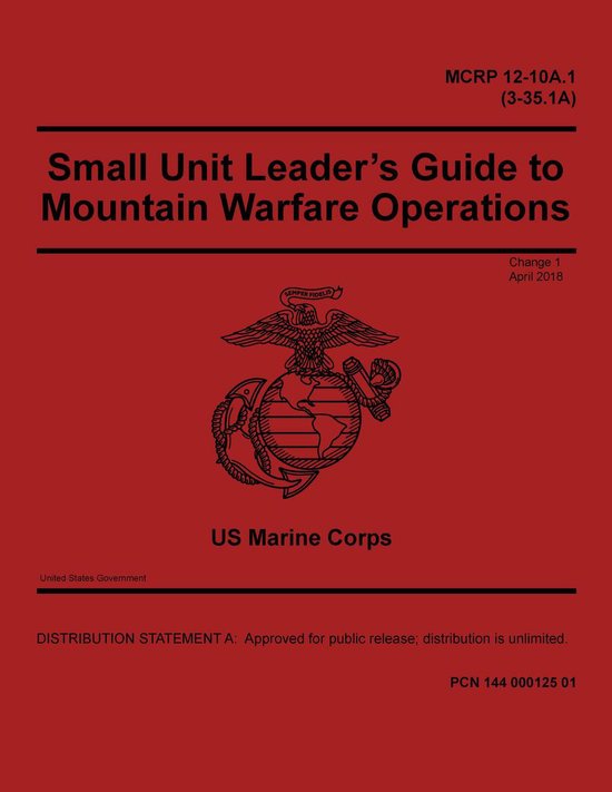 MCRP 12-10A.1 (3-35.1A) Small Unit Leader’s Guide to Mountain Warfare Operations Change 1 April 2018