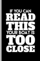 If you can read this your boat is too close