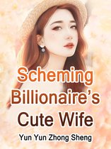 Volume 3 3 - Scheming Billionaire’s Cute Wife