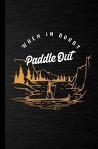 When In Doubt Paddle Out: Stand Up Paddle Gift For Paddlers (6''x9'') Lined Notebook To Write In