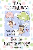 To A Special Boy from the Easter Bunny! (Coloring Card): (Personalized Card) Easter Messages, Greetings, & Poems for Children!