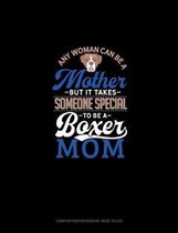 Any Woman Can Be A Mother But It Takes Someone Special To Be A Boxer Mommy