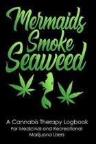 Mermaids Smoke Seaweed: A Cannabis Therapy Logbook to Record Use, Quality and Effects of Different Strains for Medicinal and Recreational Mari