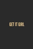 Get It Girl: Lined Journal Notebook With Quote Cover, 6x9, Soft Cover, Matte Finish, Journal for Women To Write In, 120 Page