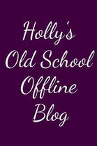 Holly's Old School Offline Blog: Notebook / Journal / Diary - 6 x 9 inches (15,24 x 22,86 cm), 150 pages.