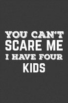 You Can't Scare Me I Have Four Kids