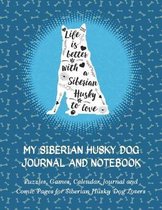 My Siberian Husky Journal and Notebook: Puzzles, Games, Calendar, Journal and Comic Pages for Siberian Husky Dog Lovers
