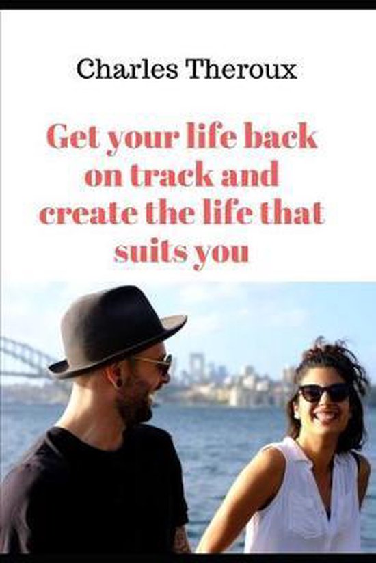 Get your life back on track and create the life that suits y ... - cover