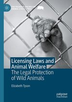 The Palgrave Macmillan Animal Ethics Series - Licensing Laws and Animal Welfare