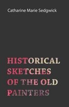 Historical Sketches of the Old Painters