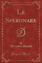 Le Speronare, Vol. 1 (Classic Reprint)