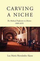 McGill-Queen's/AMS Healthcare Studies in the History of Medicine, Health, and Society 47 - Carving a Niche