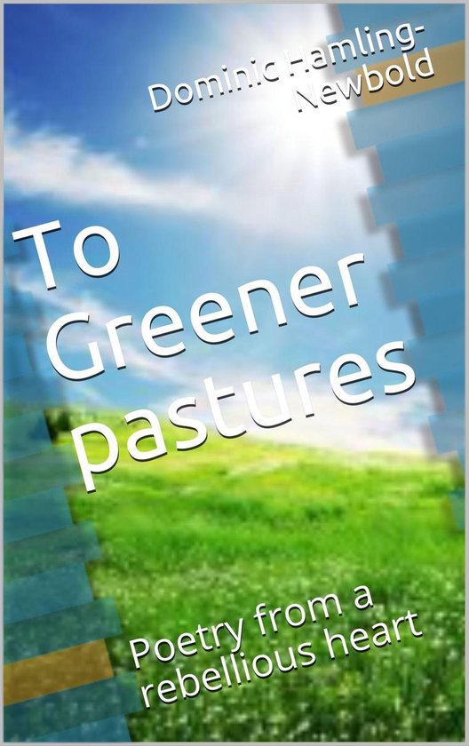 To Greener Pastures (ebook), Dominic HamlingNewbold 1230004054702