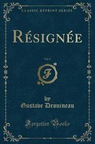 Resignee, Vol. 2 (Classic Reprint)