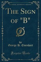 The Sign of b (Classic Reprint)