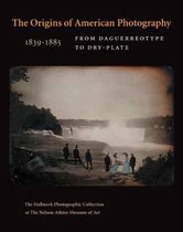 The Origins of American Photography: From Daguerreotype to Dry-Plate, 1839-1885