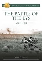 Australian Army Campaigns Series - The Battle of the Lys April 1918