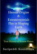 HUMAN ORIGINS AND EXTRATERRESTRIALS PLAY IN SHAPING EARTH