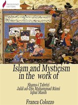 Islam and Mysticism in the work of Shams-i Tabrīzī – Jalāl ad-Dīn Moḥammad Rūmī – Iqbal Masih